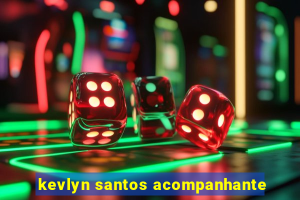 kevlyn santos acompanhante